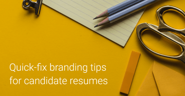 Quick-Fix Branding Tips for Candidate Resumes
