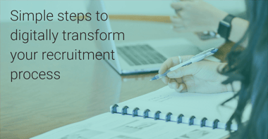 Simple steps to digitally transform your recruitment process (without even involving IT)