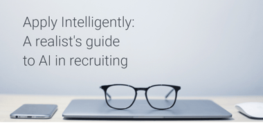 Apply Intelligently: A realist’s guide to AI in recruiting
